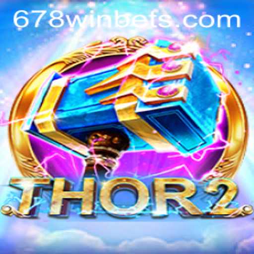 Exploring the Thrilling World of Thor2 and 678winbet